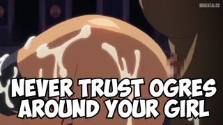 Ogre's Are The Worst [u/HentaiCapChan]